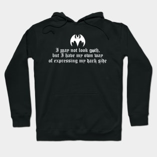 I may not look goth 3 Hoodie